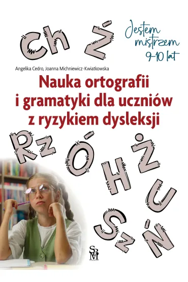 Jestem mistrzem. Nauka ortografii i gramatyki dla uczni�w z ryzykiem dysleksji - Angelika  Cedro, Joanna  Michniewicz-Kwiatkowska