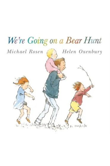 We're Going on a Bear Hunt - Michael Rosen