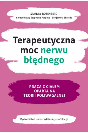 Terapeutyczna moc nerwu b��dnego. Praca z cia�em oparta na teorii poliwagalnej - Stanley  Rosenberg