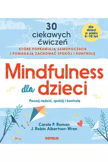 Mindfulness dla dzieci - Carole P. Roman, J. Robin Albertson-Wren