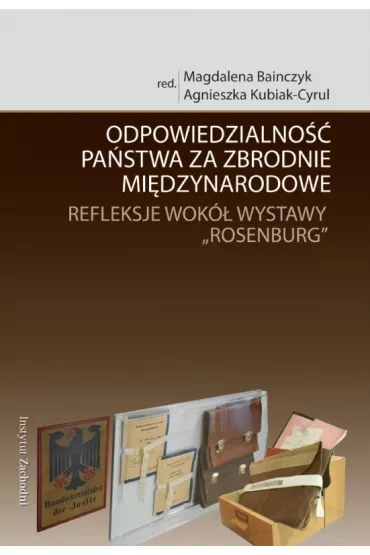 Odpowiedzialno�� pa�stwa za zbrodnie mi�dzynarodowe. Refleksje wok� wystawy `Rosenburg`