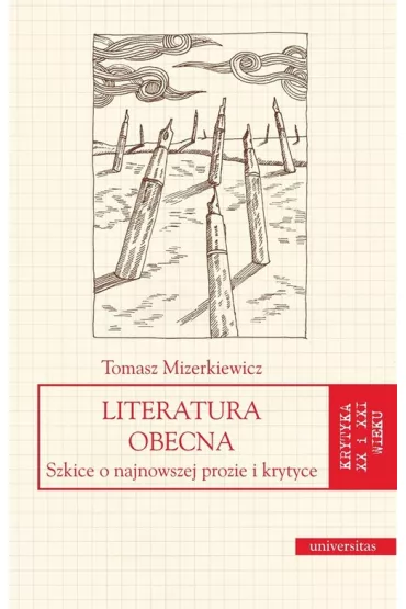 Literatura obecna. Szkice o najnowszej prozie i krytyce - Tomasz Mizerkiewicz