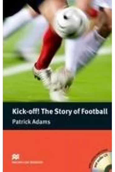 Kick-off! The Story of Football - Patrick Adams