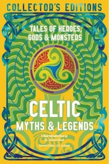 Celtic Myths & Legends - Juliette Wood