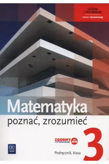 Matematyka. Pozna�, zrozumie�. Podr�cznik. Klasa 3. Zakres rozszerzony. Liceum i technikum - Alina Przychoda, Monika Strawa, Zygmunt �aszczyk