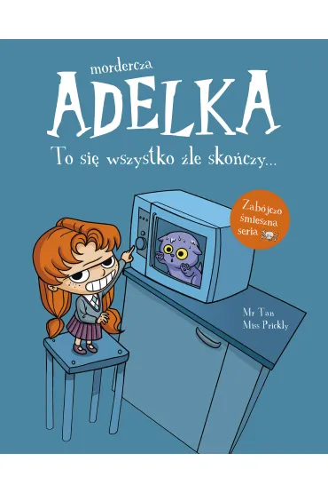 Mordercza Adelka. To si� wszystko �le sko�czy - Mr Tan, Miss Prickly