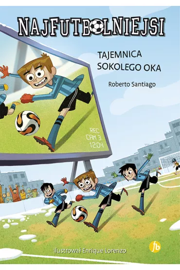 Tajemnica sokolego oka. Najfutbolniejsi. Tom 4 - Roberto Santiago