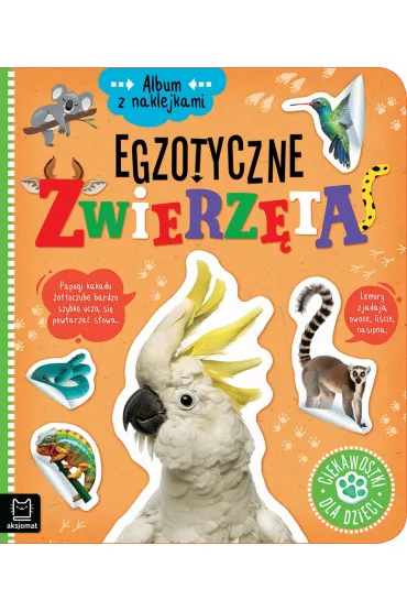 ALBUM Z NAKLEJKAMI. EGZOTYCZNE ZWIERZ�TA. CIEKAWOSTKI DLA DZIECI - Agnieszka Bator