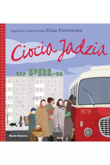 Ciocia Jadzia w PRL-u - Eliza Piotrowska