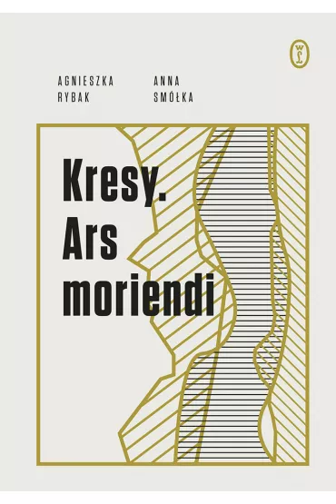 Kresy. Ars moriendi - Agnieszka Rybak, Anna  Sm�ka