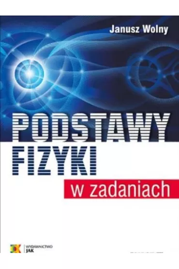 Podstawy fizyki w zadaniach - Janusz Wolny