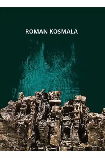 Roman Kosmala. Pozna�ski rze�biarz, malarz i rysownik - Andrzej  Haegenbarth, Roman  Kosmala