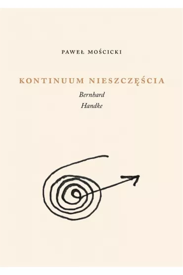 Kontinuum nieszcz�cia. Bernhard, Handke - Pawe� Mo�cicki