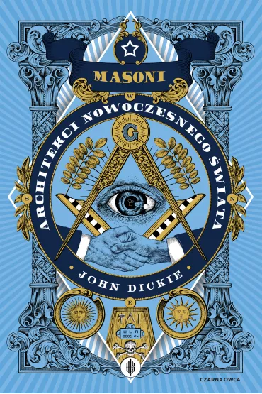 Masoni. Architekci nowoczesnego wiata - John Dickie