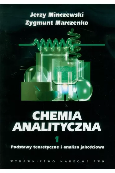 Podstawy teoretyczne i analiza jako�ciowa. Chemia analityczna. Tom 1 - Jerzy Minczewski, Zygmunt Marczenko