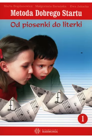 Metoda Dobrego Startu. Od piosenki do literki - Ewa Jakacka, Ma�gorzata Bara�ska, Marta Bogdanowicz