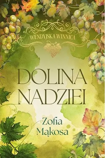 Wendyjska Winnica. Dolina nadziei (wydanie luksusowe) - Zofia M�kosa