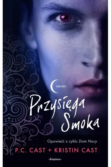 Dom Nocy. Przysi�ga Smoka - Kristin Cast, P. C. Cast