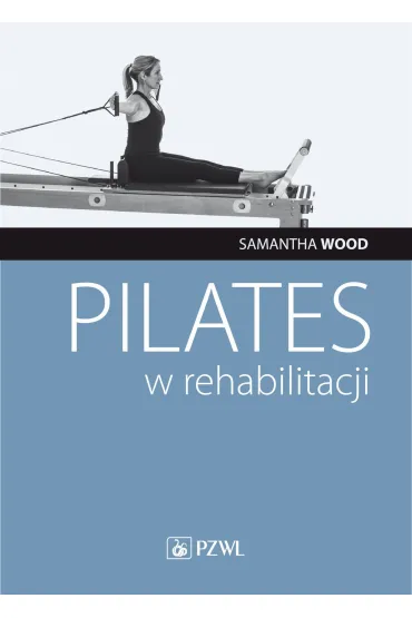 Pilates w rehabilitacji - Samantha  Wood