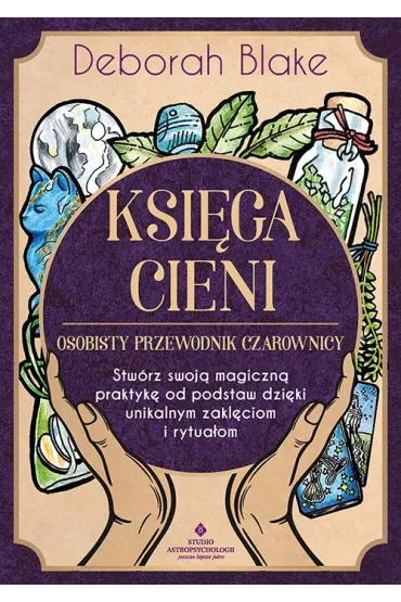 Ksiga Cieni - osobisty przewodnik czarownicy - Deborah Blake