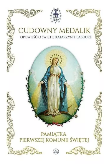 Cudowny medalik. Pami�tka I Komunii �wi�tej - Pawe� Ko�odziejski, Mary Windeatt Fabyan