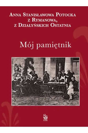 M�j pami�tnik - Anna Stanis�awowa Potocka