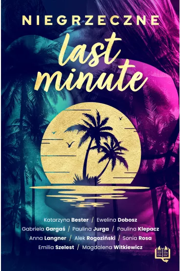 eBook Niegrzeczne last minute mobi epub - Gabriela Garga, Magdalena Witkiewicz, Paulina Klepacz, Alek Rogoziski, Anna Langner, Katarzyna  Bester, Emilia Szelest, Sonia Rosa, Ewelina Dobosz, Paulina Jurga
