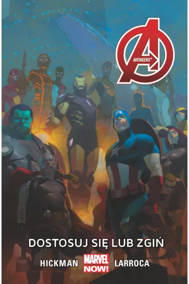 Marvel Now Dostosuj si� lub zgi�. Avengers. Tom 5 - Jonathan Hickman