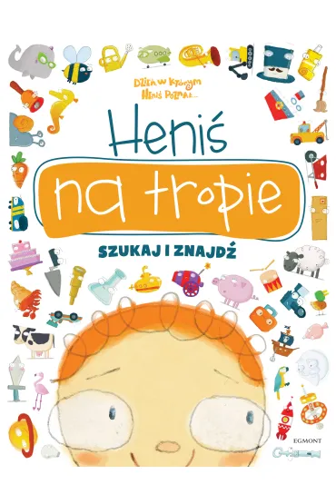 Heni� na tropie. Szukaj i znajd� - El�bieta Kownacka