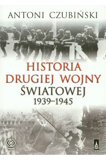 Historia drugiej wojny �wiatowej 1939-1945 - Antoni Czubi�ski