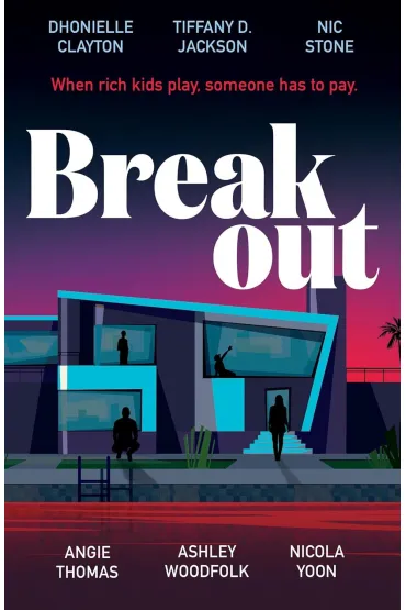 Breakout - Nicola Yoon, Angie Thomas, Nic  Stone, Ashley Woodfolk, Dhonielle Clayton, Tiffany D. Jackson