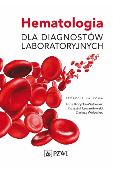 Hematologia dla diagnost�w laboratoryjnych - Krzysztof Lewandowski, Dariusz Wo�owiec, Anna Korycka-Wo�owiec