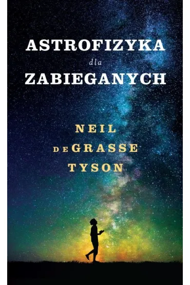 Astrofizyka dla zabieganych - Neil deGrasse Tyson