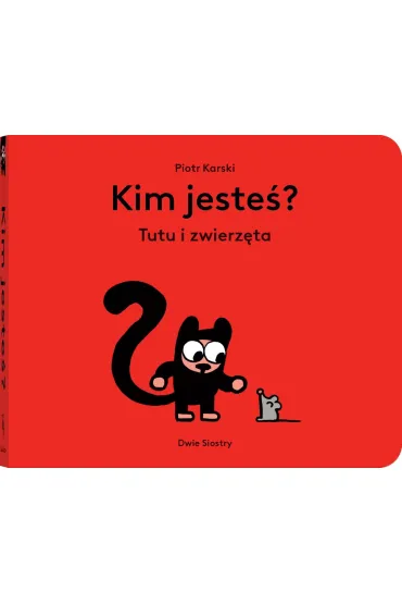 Kim jeste�? Tutu i zwierz�ta - Piotr Karski