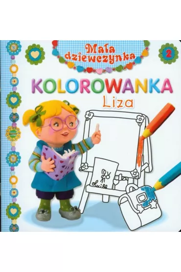 Ma�a dziewczynka. Kolorowanka. Liza - Beaumont Belineau