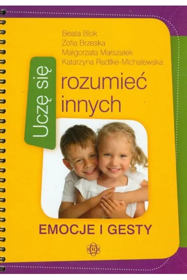 Ucz� si� rozumie� innych. Emocje i gesty - Beata Blok, Katarzyna Radtke-Michalewska, Ma�gorzata Marsza�ek, Zofia Brzeska