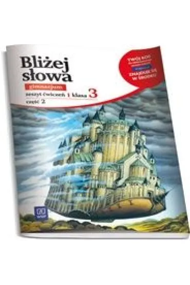 Bli�ej s�owa. Gimnazjum. Klasa 3. Cz�� 2. Zeszyt �wicze� z dost�pem do zasob�w WSiPnet.pl - Ewa Horwath