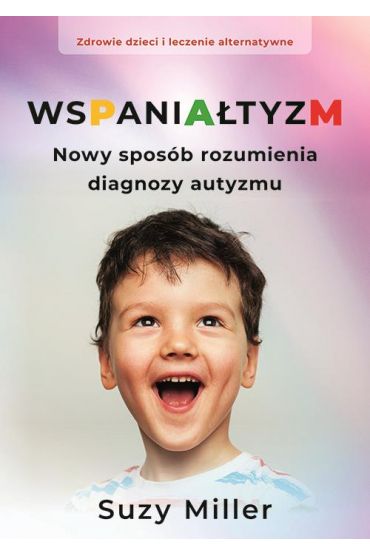 Wspaniałtyzm. Nowy sposób rozumienia diagnozy autyzmu