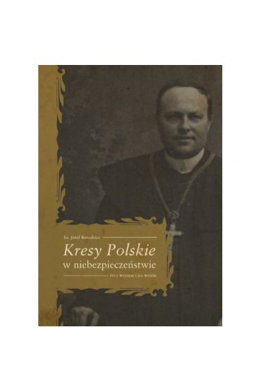 Kresy Polskie w niebezpieczeństwie. Pod wozem i na wozie