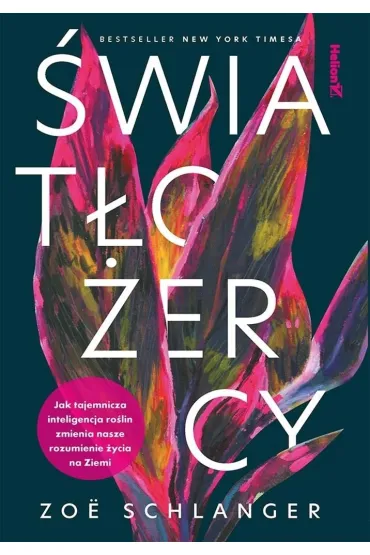 �wiat�o�ercy. Jak tajemnicza inteligencja ro�lin zmienia nasze rozumienie �ycia na Ziemi - Zo� Schlanger