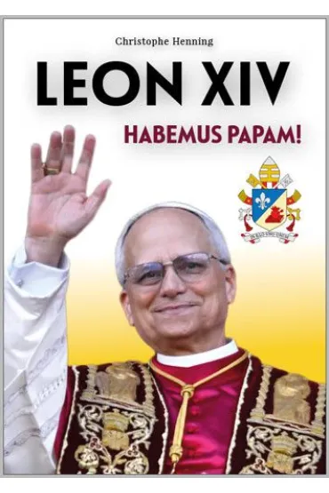 Leon XIV. Habemus papam - Christophe Henning