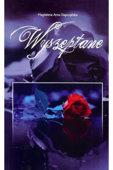 Wyszeptane - Magdalena Anna  Dapczy�ska