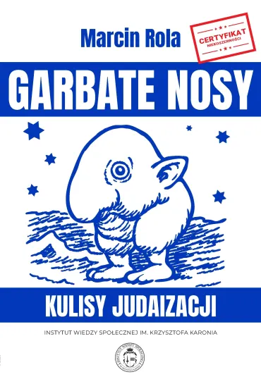 Garbate nosy. Kulisy judaizacji - Marcin Rola