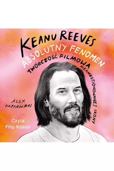 Audiobook Keanu Reeves. Absolutny fenomen mp3 - Alex  Pappademas