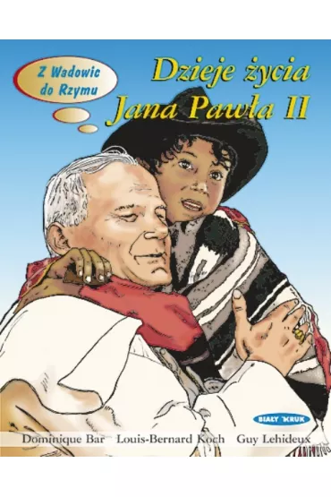 Dzieje �ycia Jana Paw�a II - Bar Dominique, Koch Louis-Bernard, Guy Lehideux