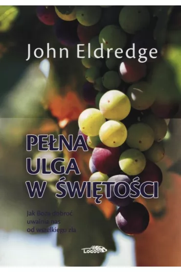 Pe�na ulga w �wi�to�ci - John Eldredge