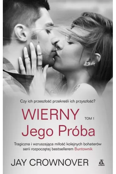 Jego pr�ba. Wierny. Tom 1 - Jay Crownover