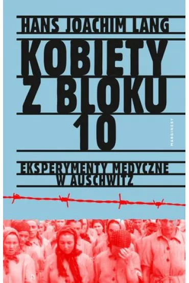 Kobiety z bloku 10. Eksperymenty medyczne w Auschwitz - Hans Joachim Lang