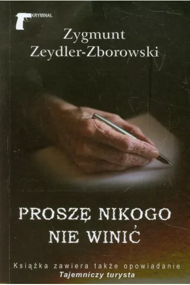 Prosz� nikogo nie wini� - Zygmunt Zeydler Zborowski