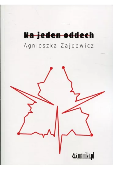 Na jeden oddech - Agnieszka  Zajdowicz